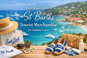 The Ultimate Guide to St Barths Tourist Merchandise for Fashion Lovers