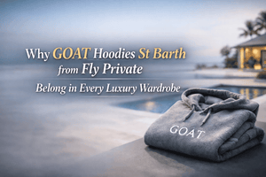 Why GOAT Hoodies St Barth from Fly Private Belong in Every Luxury Wardrobe
