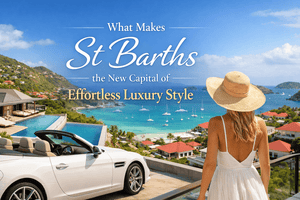 What Makes St Barths the New Capital of Effortless Luxury Style