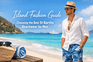 Island Fashion Guide Choosing the Best St Barths Beachwear for Men